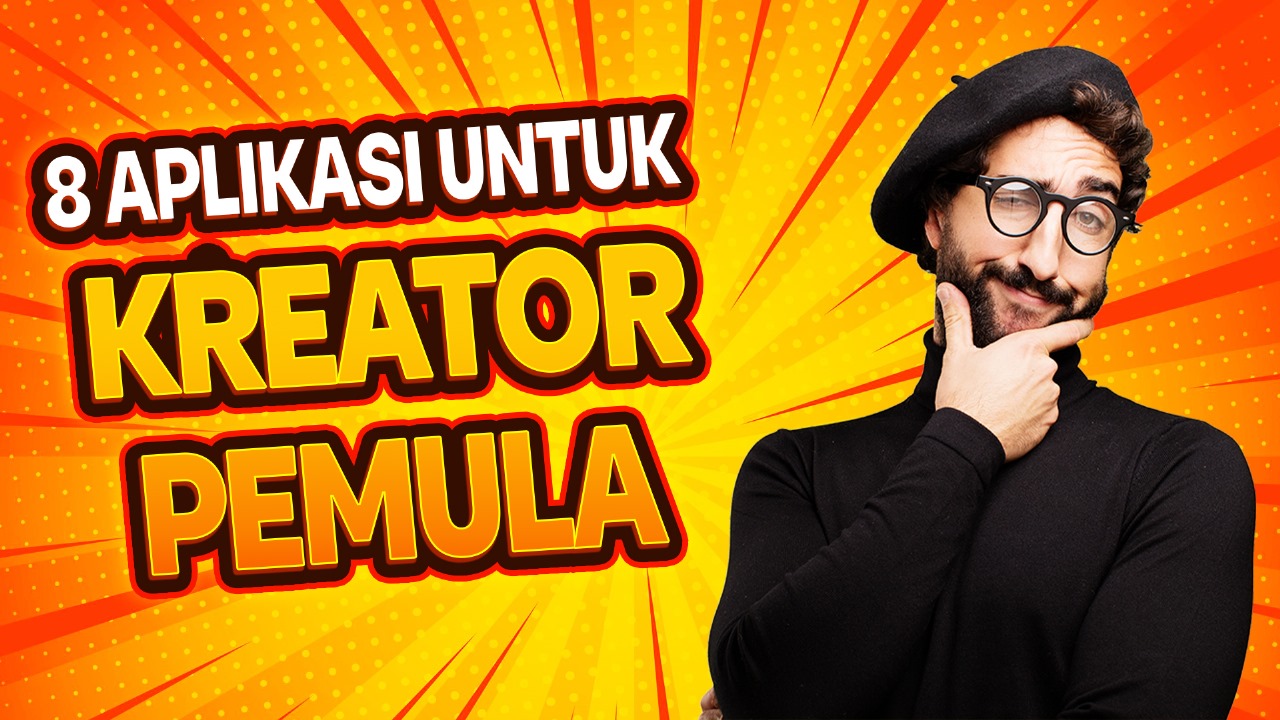8 Aplikasi untuk menjadi Konten Kreator, Yang terakhir Kreator Wajib punya